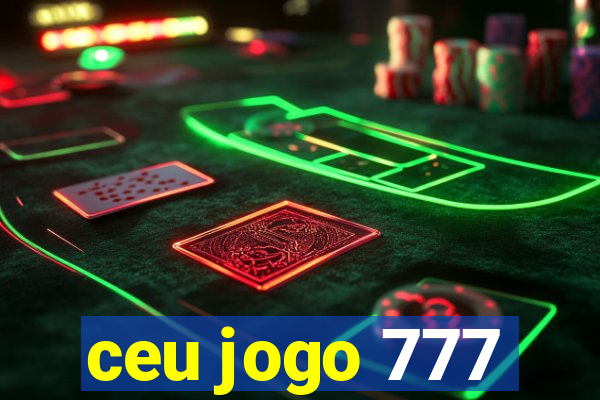 ceu jogo 777